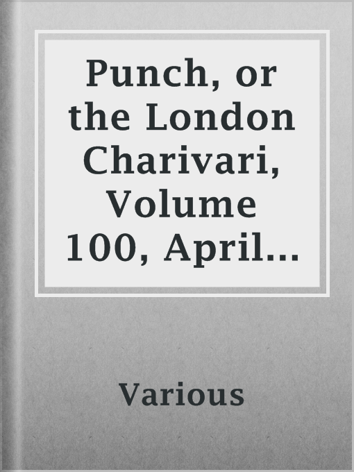 Title details for Punch, or the London Charivari, Volume 100, April 18, 1891 by Various - Available